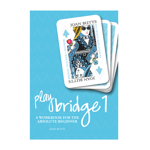 Play Bridge 1: A Workbook for the Absolute Beginner